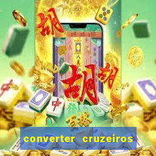 converter cruzeiros para real